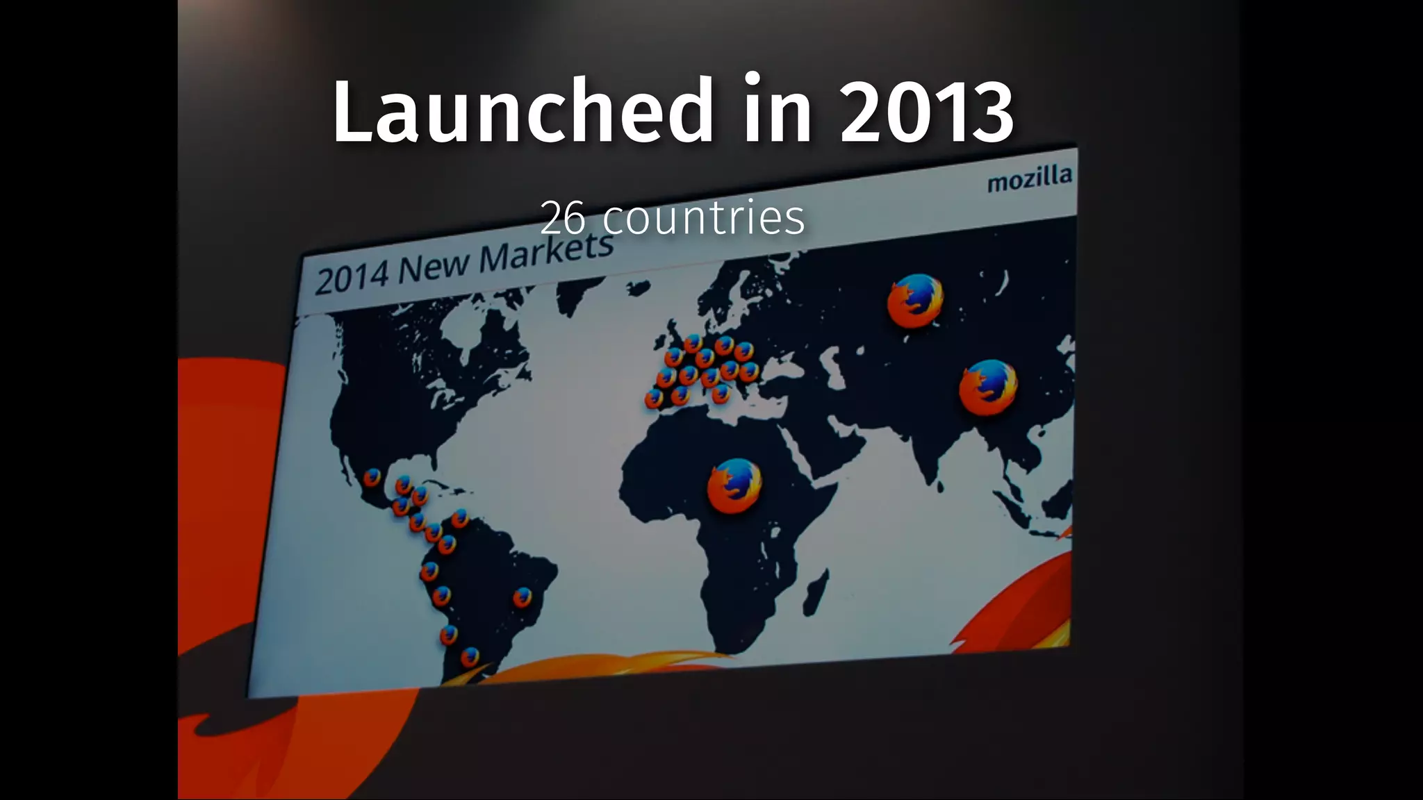 Launched in 2013 
26 countries 
 
