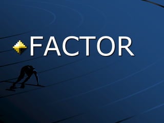 FACTOR
 