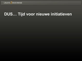 DUS… Tijd voor nieuwe initiatieven 