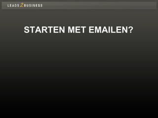 STARTEN MET EMAILEN? 