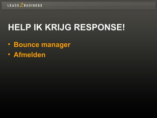 HELP IK KRIJG RESPONSE! Bounce manager Afmelden 