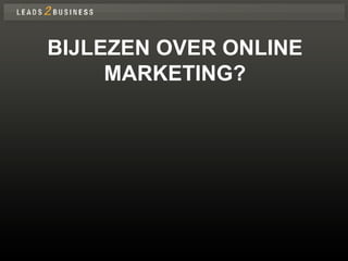 BIJLEZEN OVER ONLINE MARKETING? 