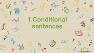 1.Conditional
sentences
© Rakib Hossain Sowad
 