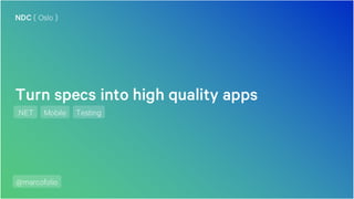 NDC Oslo: Turn specs into high quality apps
