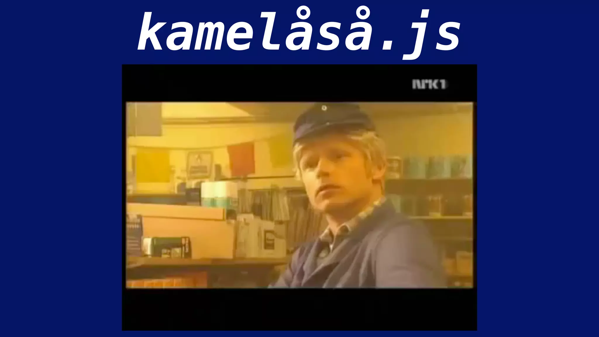 kamelåså.js
 