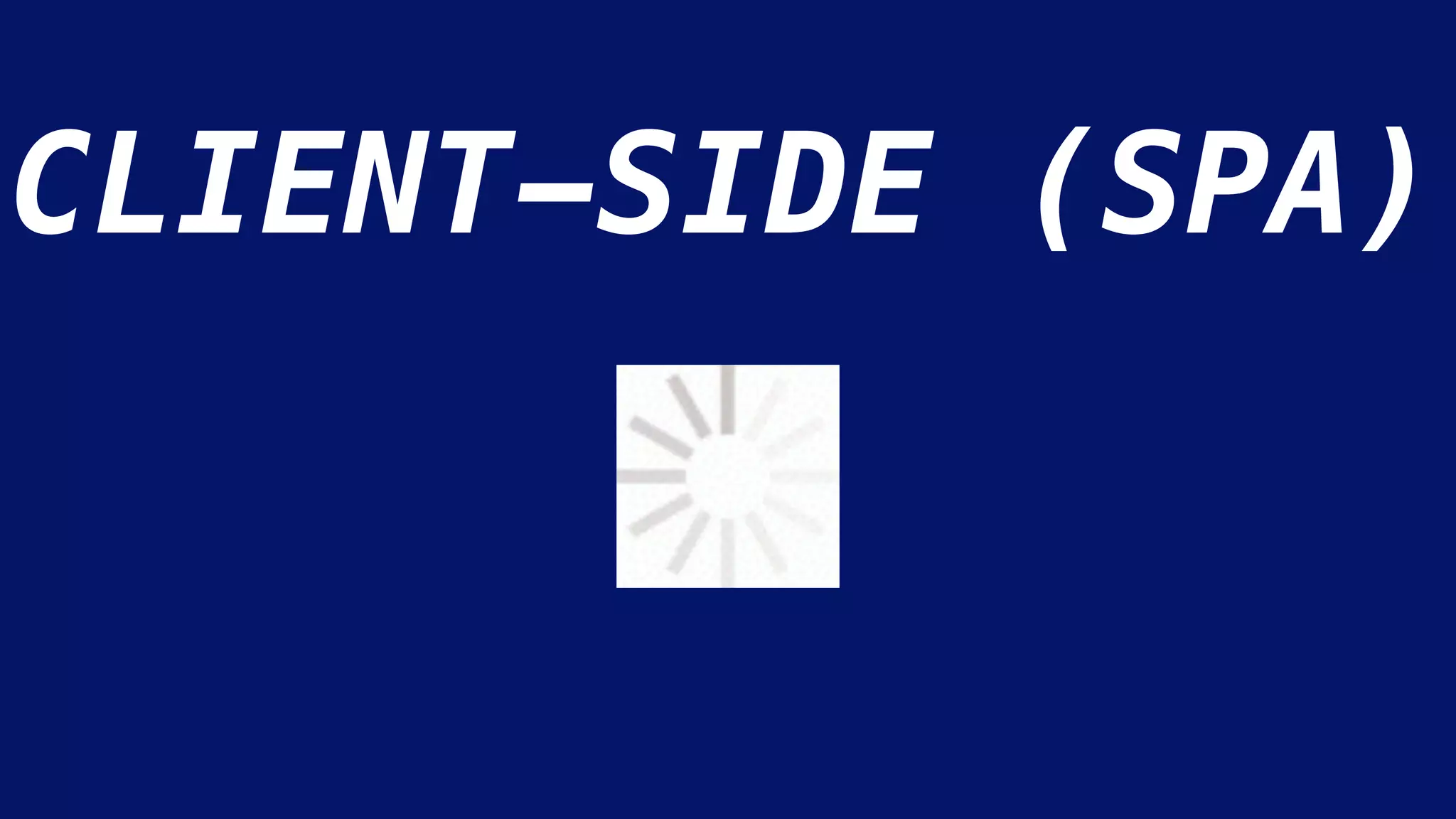CLIENT-SIDE (SPA)
 