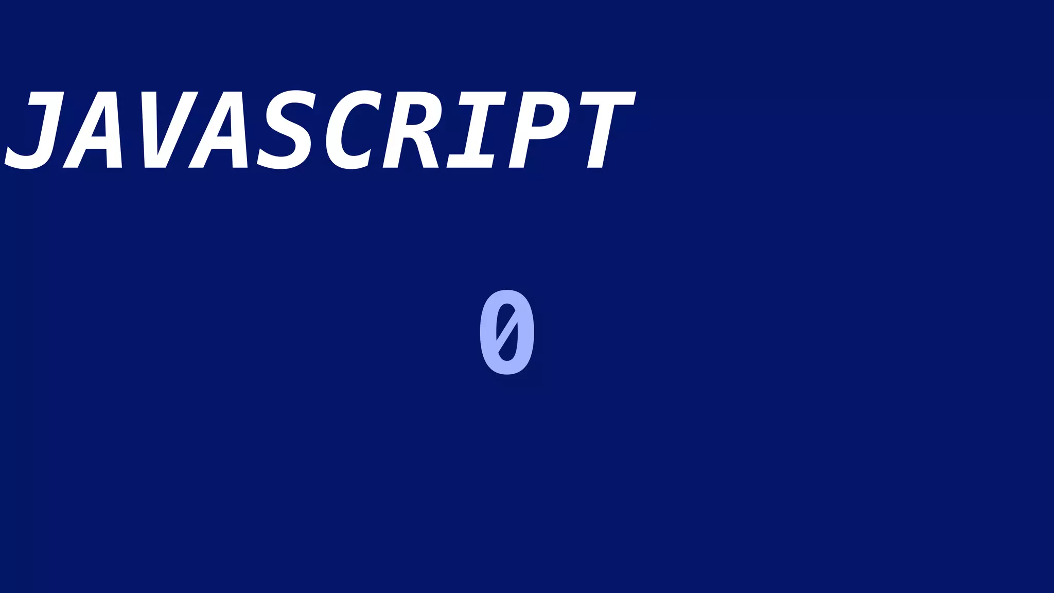 JAVASCRIPT
0
 