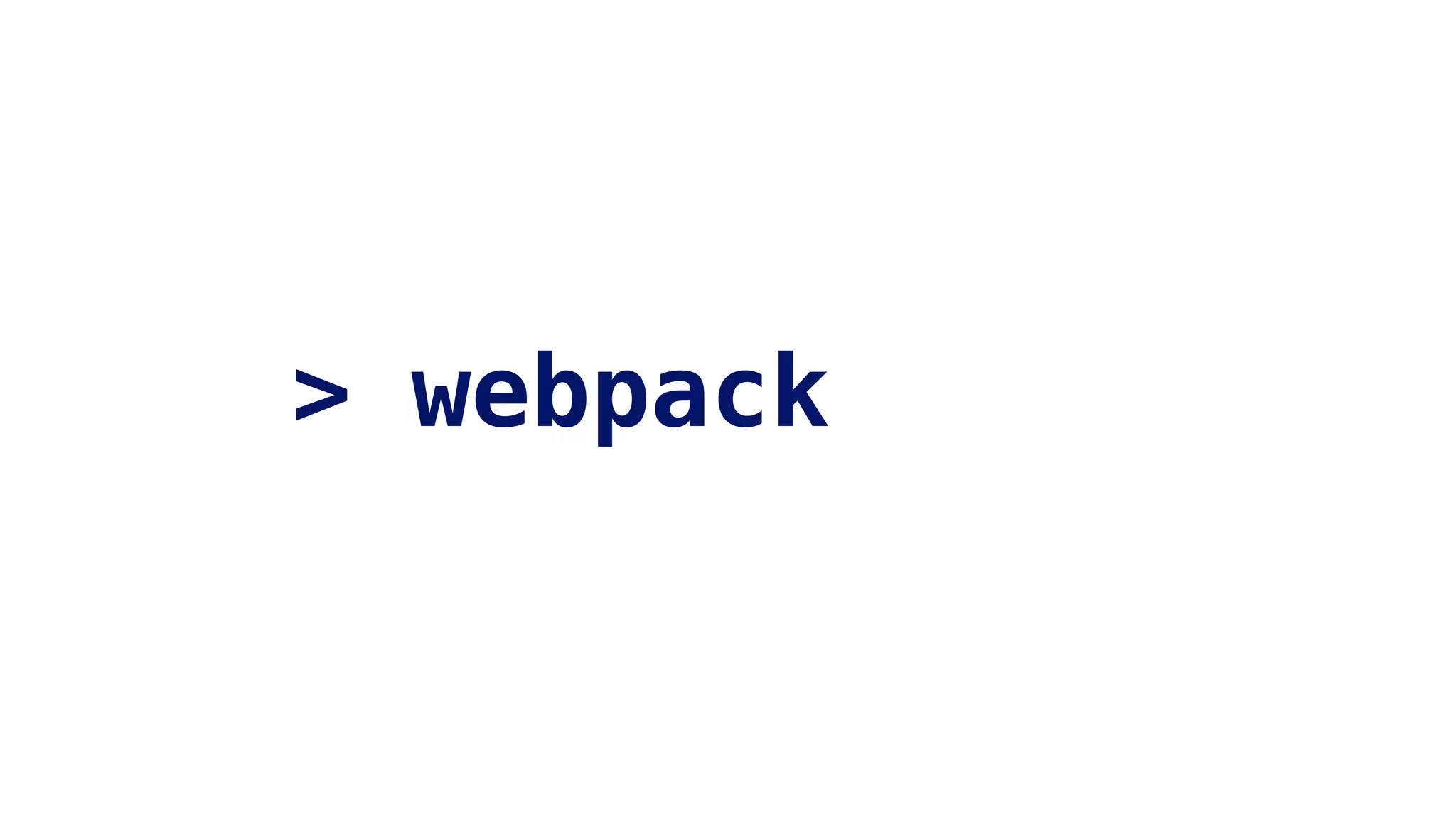 > webpack
 