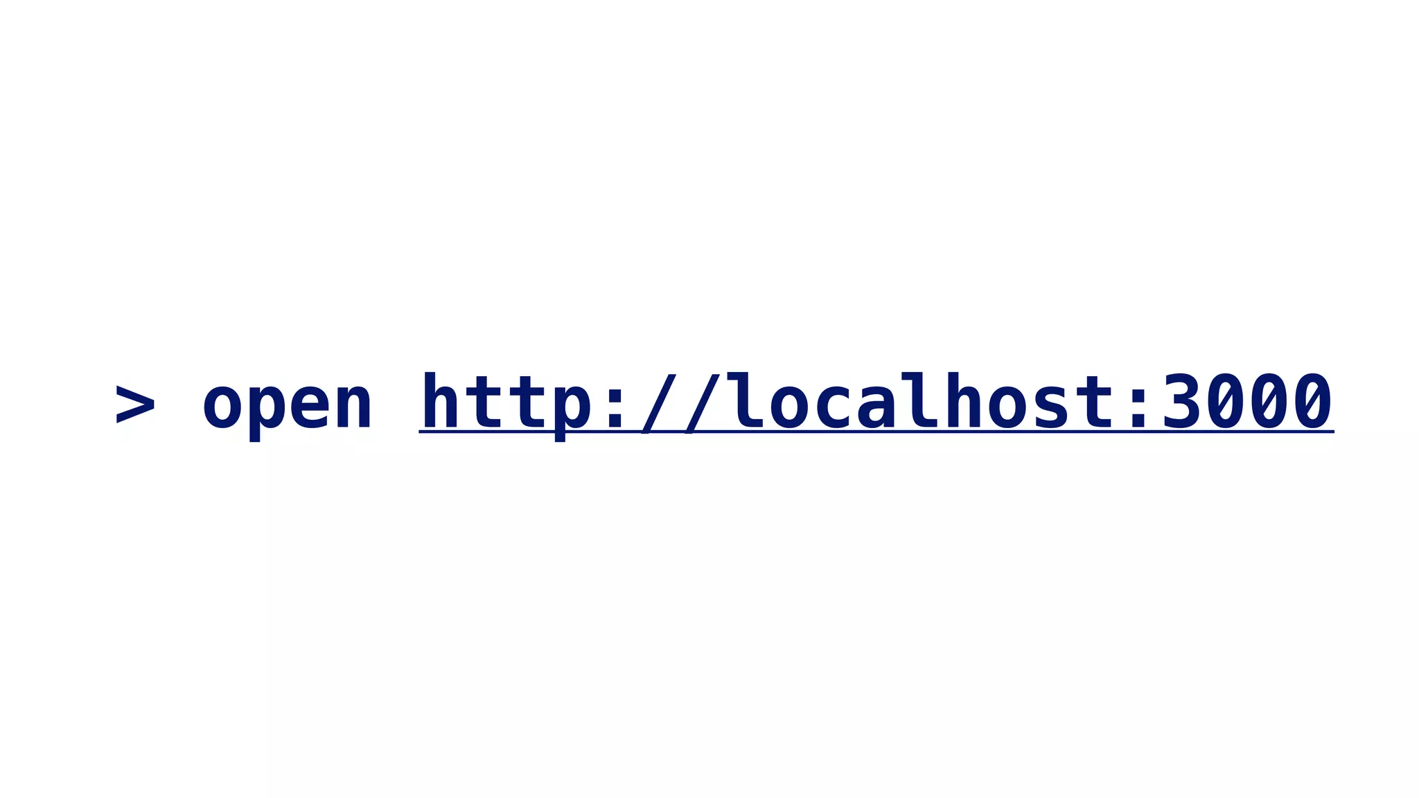 > open http://localhost:3000
 