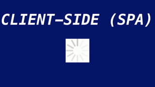 CLIENT-SIDE (SPA)
 