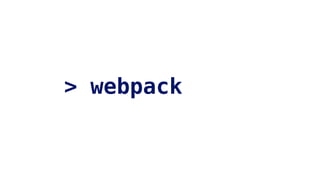 > webpack
 