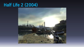 Half Life 2 (2004)
 