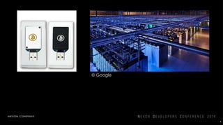 © Google
4
비트코인 마이너와 구글 데이터센터의 공통점은?
 