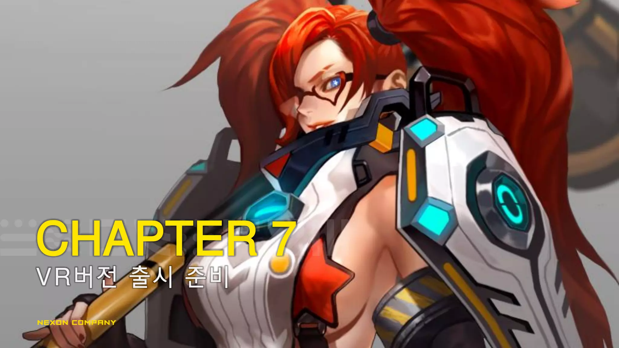 VR버전 출시 준비
CHAPTER 7
 