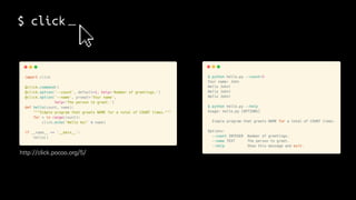 http://click.pocoo.org/5/
 
