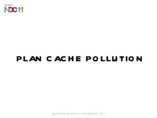 PLAN CACHE POLLUTION 