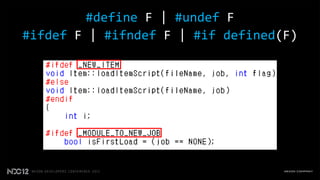 #define F | #undef F
#ifdef F | #ifndef F | #if defined(F)
 