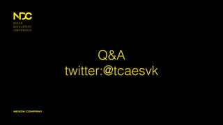 Q&A
twitter:@tcaesvk
 