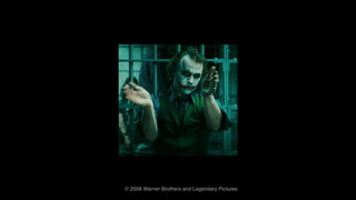 © 2008 Warner Brothers and Legendary Pictures
 