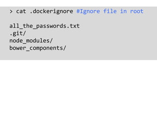 Recap
• docker registry
• docker run elasticsearch
• Create Dockerfile
• docker build –t image-name .
• docker run image-n...