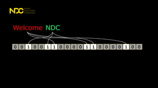 0 1 0 00 1 0 0 01 1 1 0 00 0 1 0 00
Welcome NDC
 