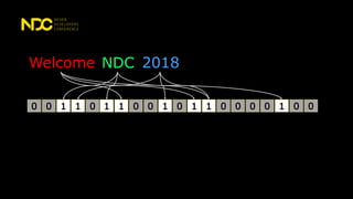 0 1 1 00 1 0 0 11 1 1 0 00 0 1 0 00
Welcome NDC 2018
 