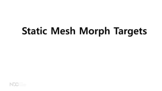 Static Mesh Morph Targets
 