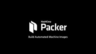 Build Automated Machine Images
 