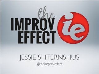 JESSIE SHTERNSHUS
@theimproveffect
 