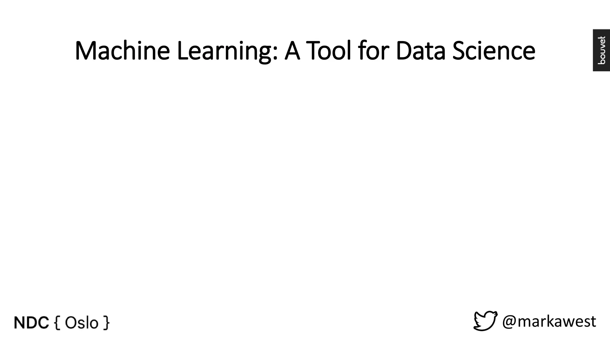 @markawest Machine Learning: A Tool for Data Science 