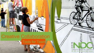 Creative Collaboration
Tools for Teams
 