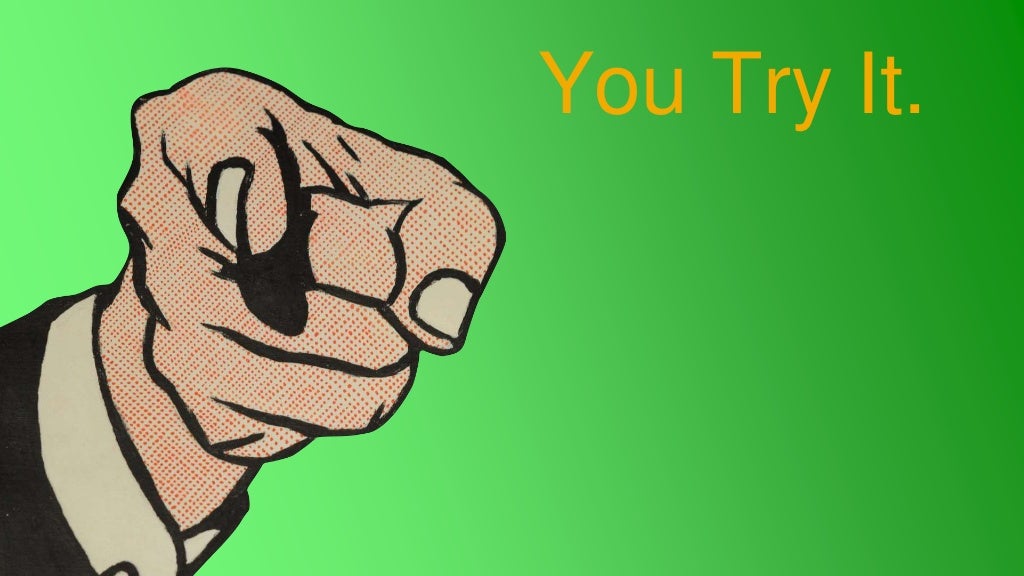 You try it 