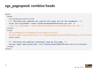 ngx_pagespeed: combine heads
33
<html>
<head>
<title>AutoScout24</title>
<!-- Minified and combined css used by this page (not by the fragments) -->
<link rel="stylesheet" href="/assets/home/ebacb8194-main.min.css" />
<link rel="stylesheet" href="/assets/headerservice/08ffaf28-main.min.css" />
</head>
<body>
<ul><li>Home</li><li>Search</li><li>Sell</li></ul>
<script type="text/javascript" src="/assets/headerservice/26ed612f-main.js"></script>
Lorem ipsum....
<!-- Minified and combined javascript used by this page -->
<script type="text/javascript" src="/assets/home/66ee72f9-main.min.js"></script>
</body>
</html>
 