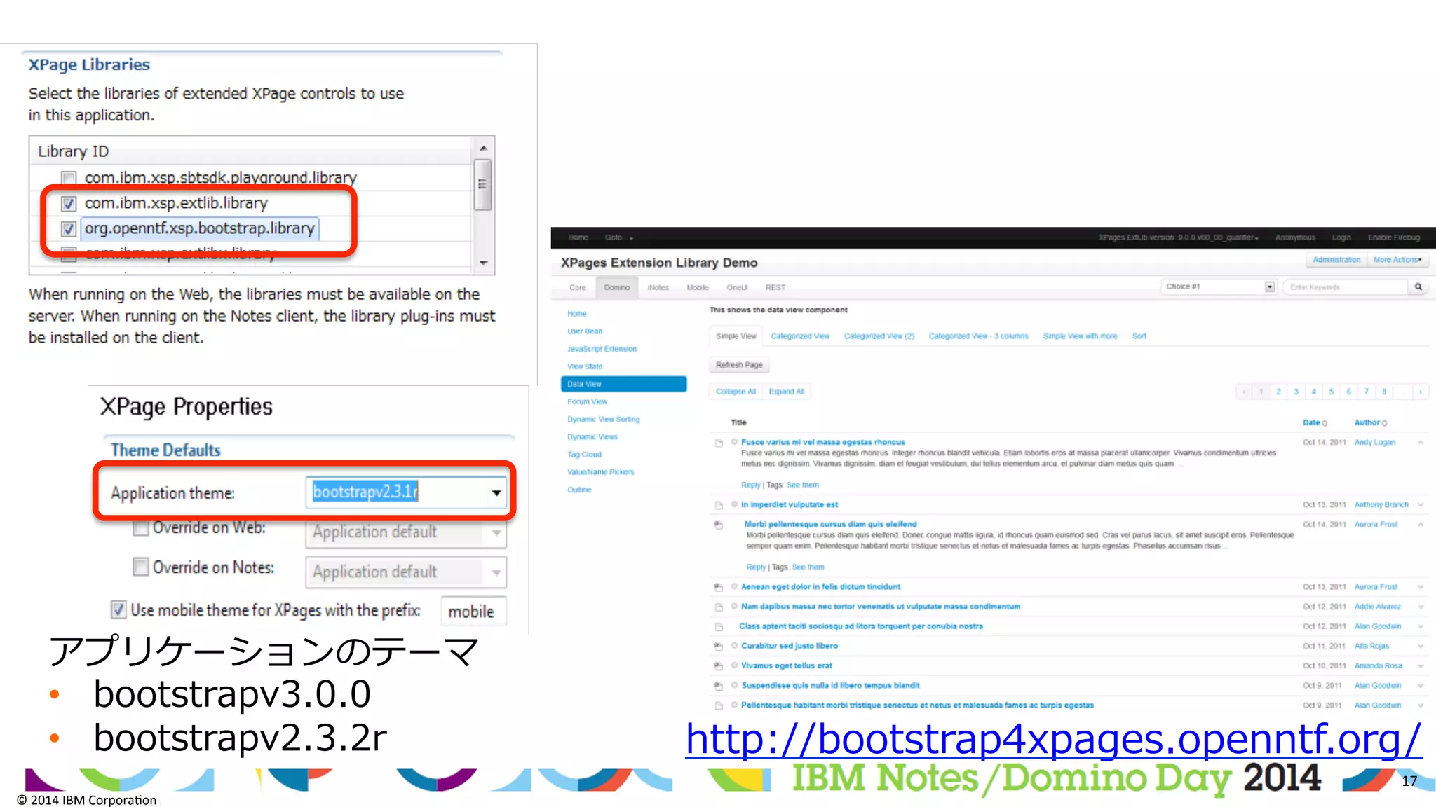 ©	
  2014	
  IBM	
  Corpora/on	
  
17	
  
©	
  2014	
  IBM	
  Corpora/on	
  
http://bootstrap4xpages.openntf.org/
アプリケーションのテーマ
•  bootstrapv3.0.0
•  bootstrapv2.3.2r
 