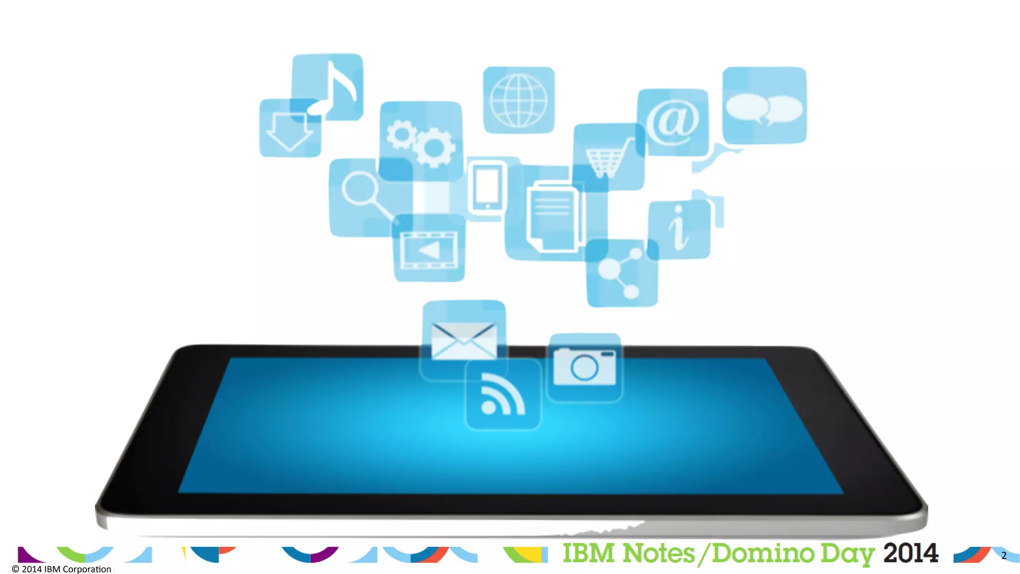 ©	
  2014	
  IBM	
  Corpora/on	
  
2	
  
©	
  2014	
  IBM	
  Corpora/on	
  
 