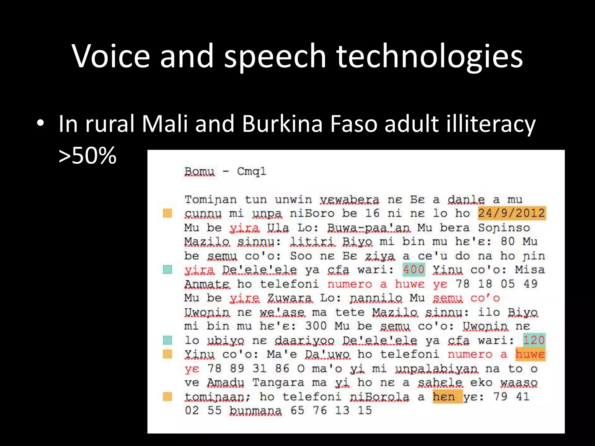 Voice and speech technologies
• In rural Mali and Burkina Faso adult illiteracy
>50%
 