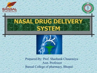 1
Prepared By: Prof. Shashank Chaurasiya
Asst. Professor
Bansal College of pharmacy, Bhopal
 