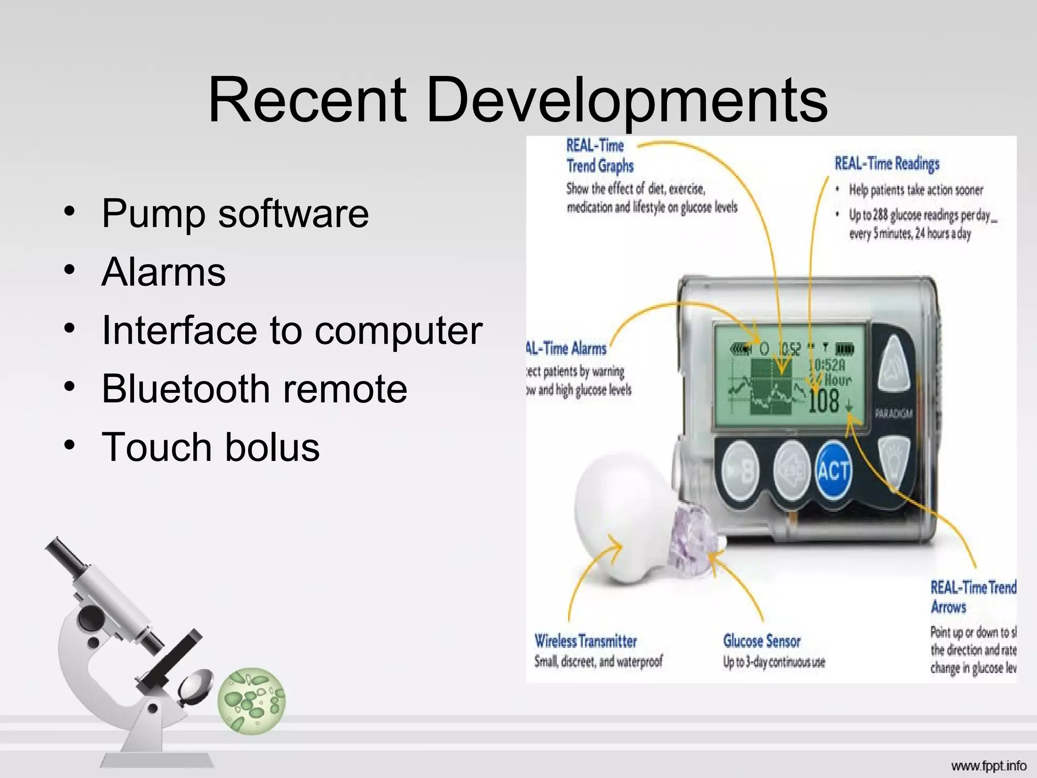 Recent Developments
• Pump software
• Alarms
• Interface to computer
• Bluetooth remote
• Touch bolus