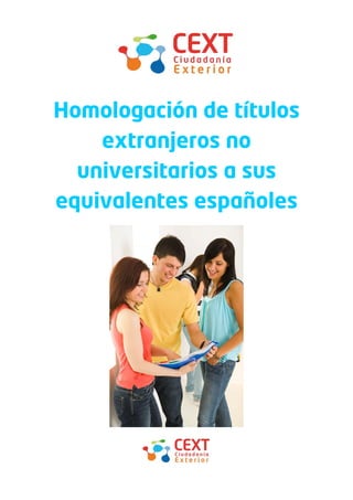 Homologación de títulos
    extranjeros no
  universitarios a sus
equivalentes españoles
 