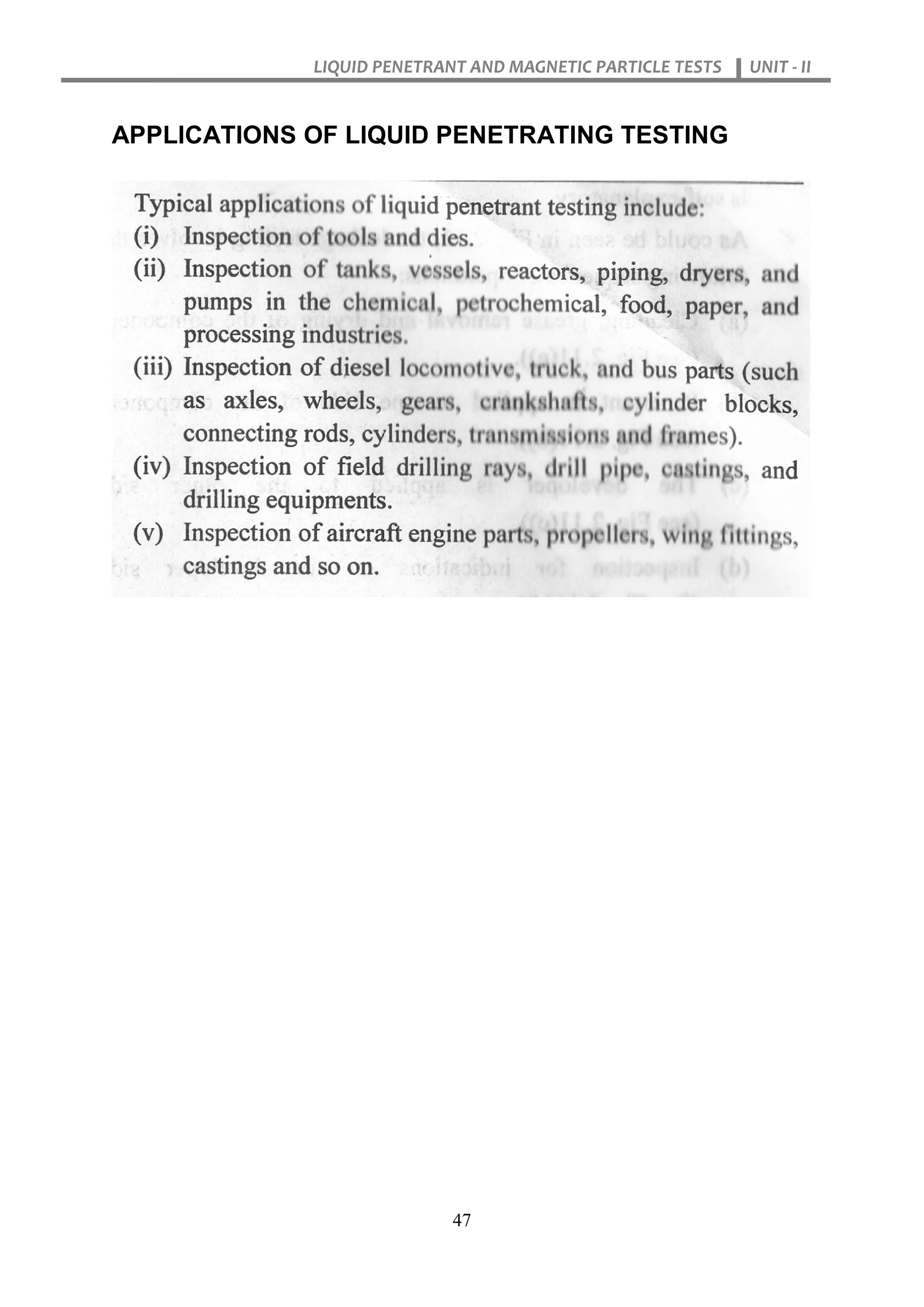 LIQUID PENETRANT AND MAGNETIC PARTICLE TESTS UNIT - II
47
APPLICATIONS OF LIQUID PENETRATING TESTING
 