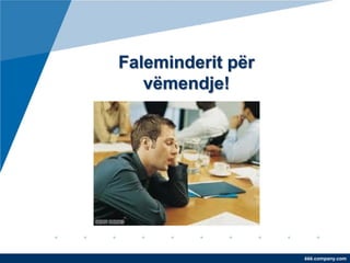 Faleminderit për
   vëmendje!




                   ëëë.company.com
 