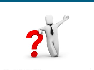 Presentation_ID   © 2006 Cisco Systems, Inc. All rights reserved.   Cisco Confidential   15
 