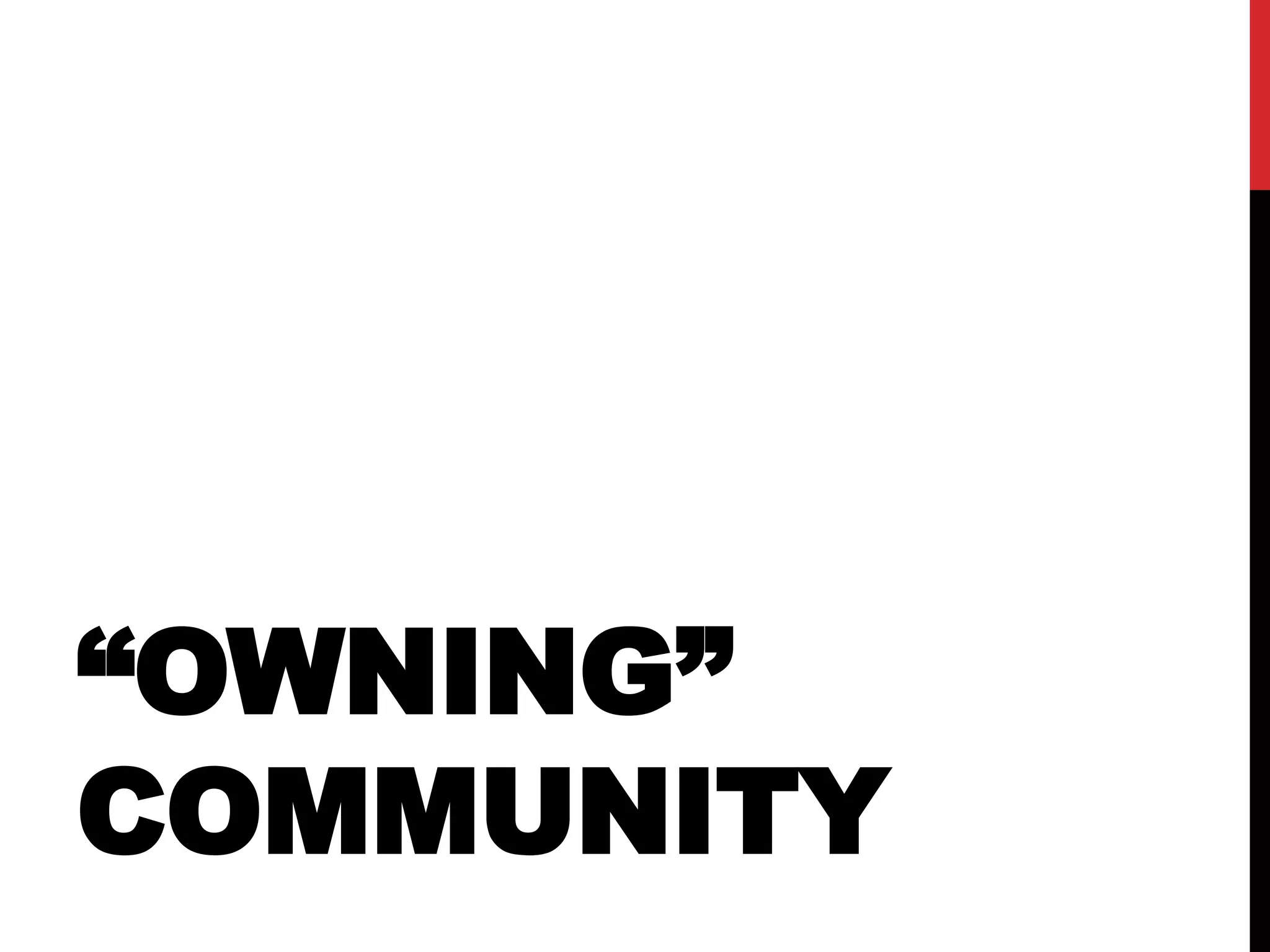 “OWNING”
COMMUNITY
 