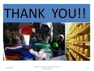 IMPORTATION, Cont…11/24/2010CAPACITY BUILDING INITIATIVE ON DAIRY DEVELOPMENT15