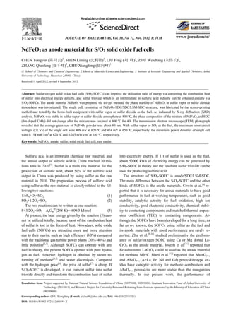 JOURNAL OF RARE EARTHS, Vol. 30, No. 11, Nov. 2012, P. 1138
Foundation item: Project supported by National Natural Science Foundation of China (50975002, 90289008), Graduate Innovation Fund of Anhui University of
Technology (2011011), and Research Project for University Personnel Returning from Overseas sponsored by the Ministry of Education of China
(90289008)
Corresponding author: CHU Xiangfeng (E-mail: xfchu99@ahut.edu.cn; Tel.: +86-555-2311551)
DOI: 10.1016/S1002-0721(12)60194-X
NdFeO3 as anode material for S/O2 solid oxide fuel cells
CHEN Tongyun (䰜ৠѥ)1
, SHEN Liming (≜߽䫁)1
, LIU Feng (߬ዄ)1
, ZHU Weichang (ᴅӳ䭓)2
,
ZHANG Qianfeng (ᓴगዄ)3
, CHU Xiangfeng (‫ټ‬৥ዄ)1
(1. School of Chemistry and Chemical Engineering; 2.School of Materials Science and Engineering; 3. Institute of Molecule Engineering and Applied Chemistry, Anhui
University of Technology, Maanshan 243002, China)
Received 11 April 2012; revised 4 September 2012
Abstract: Sulfur-oxygen solid oxide fuel cells (S/O2-SOFCs) can improve the utilization ratio of energy via converting the combustion heat
of sulfur into electrical energy directly, and sulfur trioxide which is an intermediate in sulfuric acid industry can be obtained directly via
S/O2-SOFCs. The anode material NdFeO3 was prepared via sol-gel method, the phase stability of NdFeO3 in sulfur vapor or sulfur dioxide
atmosphere was investigated. The single cell, consisting of NdFeO3-SDC/SDC/LSM-SDC structure, was fabricated by the screen-printing
method and tested by the home-built equipment with sulfur vapor or sulfur dioxide as the fuel. As indicated by X-ray diffraction (XRD)
analysis, NdFeO3 was stable in sulfur vapor or sulfur dioxide atmosphere at 800 ºC, the phase composition of the mixture of NdFeO3 and SDC
(Sm doped CeO2) did not change after the mixture was calcined at 800 ºC for 4 h. The transmission electron microscope (TEM) photograph
revealed that the average grain size of NdFeO3 powder was about 80 nm. With sulfur vapor or SO2 as the fuel, the maximum open circuit
voltages (OCVs) of the single cell were 409 mV at 620 ºC and 474 mV at 650 ºC, respectively; the maximum power densities of single cell
were 0.154 mW/cm2
at 620 ºC and 0.265 mW/cm2
at 650 ºC, respectively.
Keywords: NdFeO3; anode; sulfur; solid oxide fuel cell; rare earths
Sulfuric acid is an important chemical raw material, and
the annual output of sulfuric acid in China reached 70 mil-
lions tons in 2010[1]
. Sulfur is a main raw material for the
production of sulfuric acid, about 50% of the sulfuric acid
output in China was produced by using sulfur as the raw
material in 2010. The preparation process of sulfuric acid
using sulfur as the raw material is closely related to the fol-
lowing two reactions:
1/nSn+O2=SO2 (1)
SO2+1/2O2=SO3 (2)
The two reactions can be written as one reaction:
S+3/2O2=SO3 rGm

(298 K)=–609.3 kJ/mol (3)
At present, the heat energy given by the reaction (3) can-
not be utilized totally, because most of the combustion heat
of sulfur is lost in the form of heat. Nowadays, solid oxide
fuel cells (SOFCs) are attracting more and more attention
due to their merits, such as high efficiency (60%) compared
with the traditional gas turbine power plants (30%–40%) and
little pollution[2,3]
. Although SOFCs can operate with any
fuel in theory, the present SOFCs operate with pure hydro-
gen as fuel. However, hydrogen is obtained by steam re-
forming of methane[4,5]
and water electrolysis. Compared
with the hydrogen price[6]
, the price of sulfur[7]
is cheap. If
S/O2-SOFC is developed, it can convert sulfur into sulfur
trioxide directly and transform the combustion heat of sulfur
into electricity energy. If 1 t of sulfur is used as the fuel,
about 53000 kWh of electricity energy can be generated by
S/O2-SOFC in theory and the resultant sulfur trioxide can be
used for producing sulfuric acid.
The structure of S/O2-SOFC is anode/SDC/LSM-SDC.
The main difference between the S/O2-SOFC and the other
kinds of SOFCs is the anode materials. Cowin et al.[8]
re-
ported that it is necessary for anode materials to have good
performance in fuel at working temperature, such as good
stability, catalytic activity for fuel oxidation, high ion
conductivity, good electronic conductivity, chemical stabil-
ity to contacting components and matched thermal expan-
sion coefficient (TEC) to contacting components. Al-
though the SOFCs have been developed for a long time, as
far as we known, the SOFCs using sulfur as the fuel and
its anode materials with good performance are rarely re-
ported. Zhu et al.[9,10]
studied preliminarily the perform-
ance of sulfur/oxygen SOFC using Ca or Mg doped La-
CrO3 as the anode material. Joseph et al.[11]
reported that
Fe-substituted LaCrO3 could be used as the anode material
for methane SOFC. Marti et al.[12]
reported that AMnO3+x
and AFeO3+x (A=La, Pr, Nd and Cd) perovskite-type ox-
ides have catalytic activity for methane combustion and
AFeO3+x perovskite are more stable than the manganites
thermally. In our present work, the performance of
 