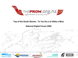 Top of the South Stories : Te Tau Ihu o te Waka a Maui National Digital Forum 2009 