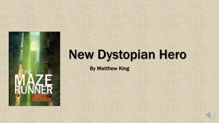 New Dystopian Hero
By Matthew King
 