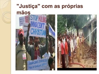 "Justiça" com as próprias
mãos
 