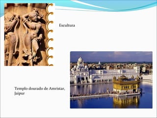 Escultura
Templo dourado de Amristar,
Jaipur
 