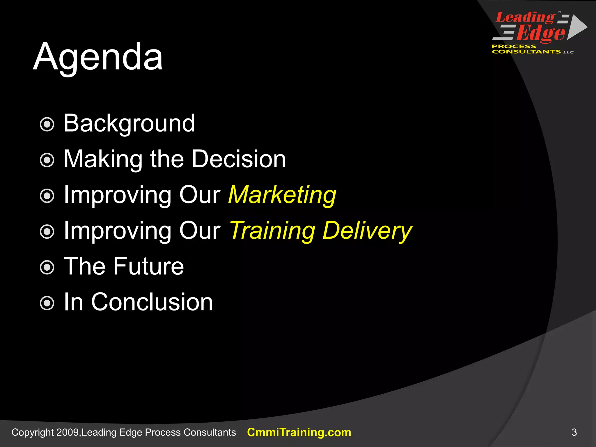 AgendaBackgroundMaking the DecisionImproving Our MarketingImproving Our Training DeliveryThe FutureIn Conclusion